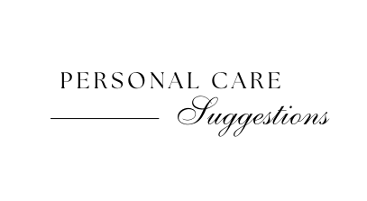 Personal Care Suggestions